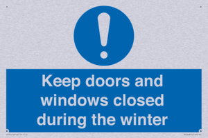 Keep doors and windows closed during the winter